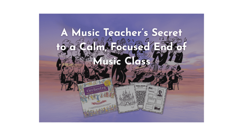 Digital graphic with a cartoon orchestra illustration over a purple and orange sunset background. White bold text reads: 'A Music Teacher’s Secret to a Calm, Focused End of Music Class.' At the bottom, there’s an image of the book 'A Child’s Introduction to the Orchestra' alongside printed activity worksheets
